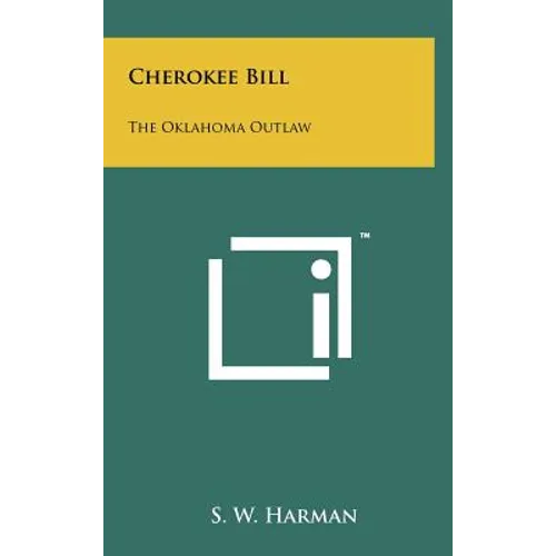 Cherokee Bill: The Oklahoma Outlaw - Hardcover