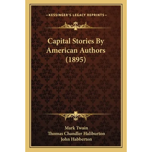 Capital Stories By American Authors (1895) - Paperback