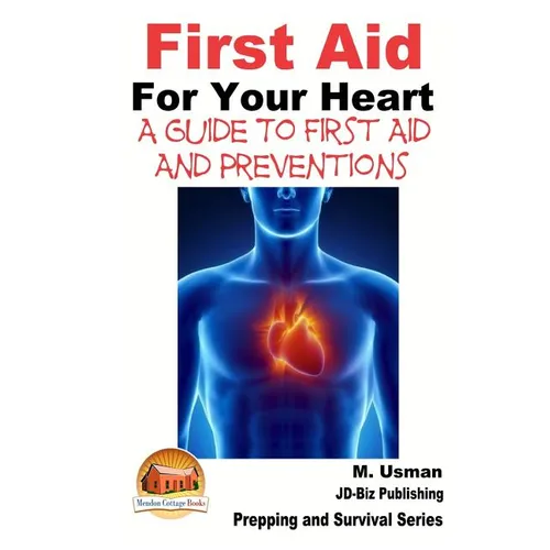 First Aid For Your Heart - A Guide To First Aid And Preventions - Paperback