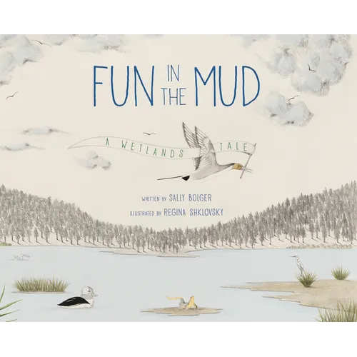Fun in the Mud: A Wetlands Tale - Hardcover
