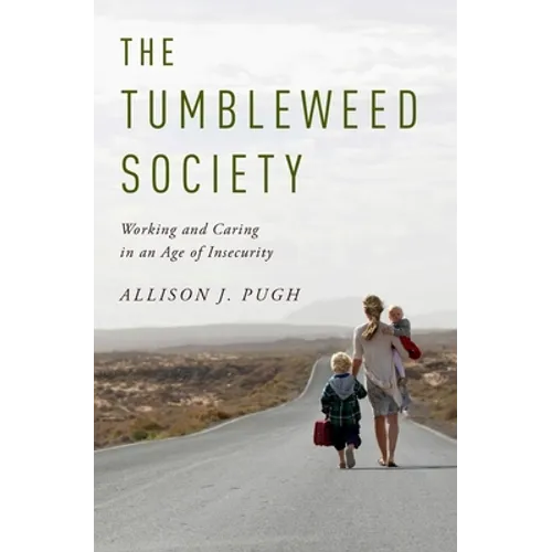 The Tumbleweed Society: Working and Caring in an Age of Insecurity - Paperback