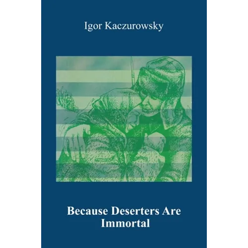 Because Deserters Are Immortal - Paperback