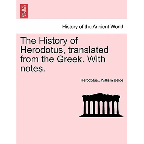 The History of Herodotus, Translated from the Greek. with Notes. - Paperback