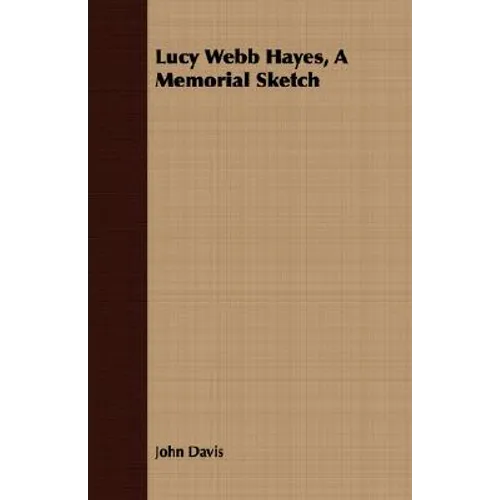 Lucy Webb Hayes, A Memorial Sketch - Paperback