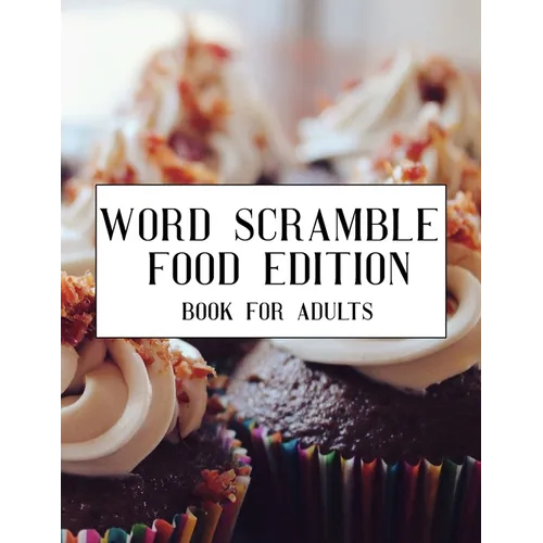 Word Scramble Food Edition Book For Adults: Large Print Cuisine Puzzle With Solution - Paperback