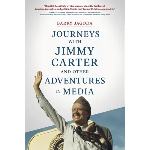 Journeys with Jimmy Carter and other Adventures in Media - Paperback