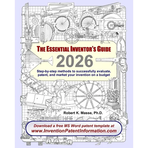 The Essential Inventor's Guide: Step-by-step methods to successfully evaluate, patent, and market your invention on a budget - Paperback