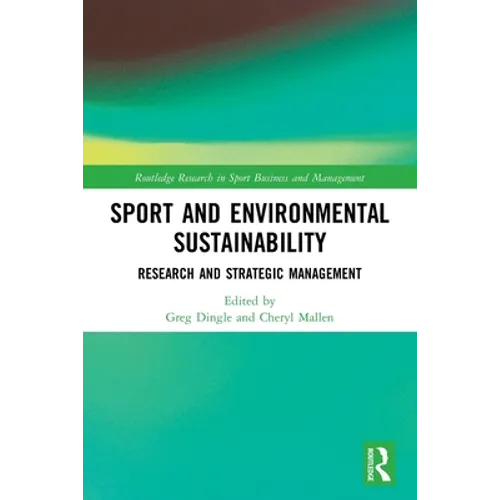 Sport and Environmental Sustainability: Research and Strategic Management - Paperback