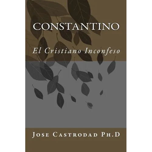 Constantino: El Cristiano Inconfeso - Paperback