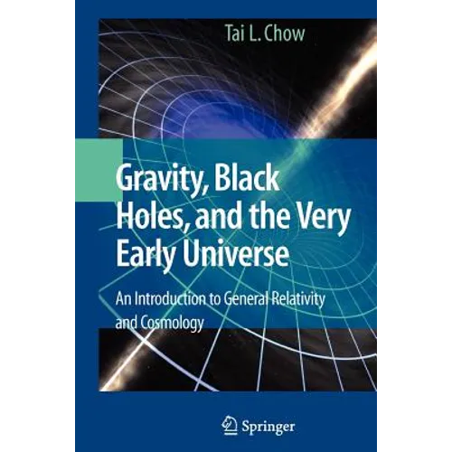 Gravity, Black Holes, and the Very Early Universe: An Introduction to General Relativity and Cosmology - Paperback
