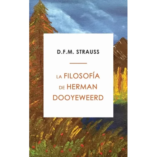 La Filosofía de Herman Dooyeweerd - Paperback