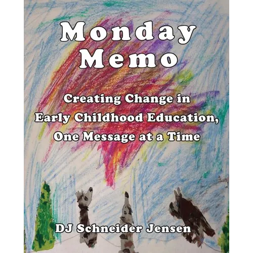 Monday Memo: Creating Change in Early Childhood Education, One Message at a Time - Paperback