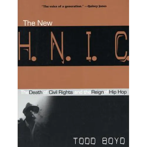 The New H.N.I.C. (Head Niggas in Charge): The Death of Civil Rights and the Reign of Hip Hop - Paperback