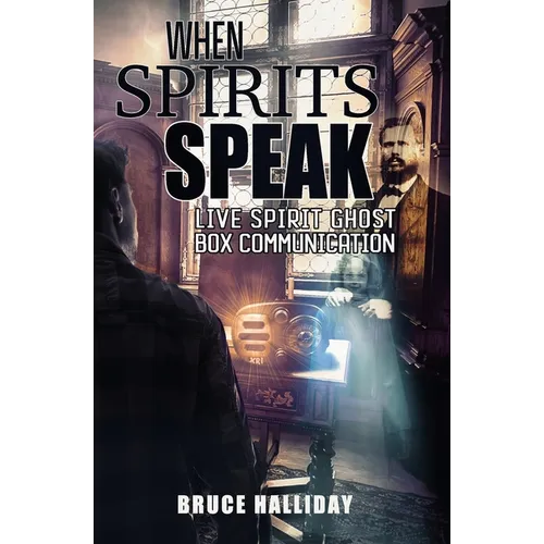 When Spirits Speak: Live Spirit Ghost Box Communication - Paperback