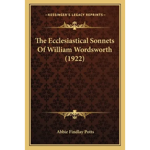 The Ecclesiastical Sonnets Of William Wordsworth (1922) - Paperback