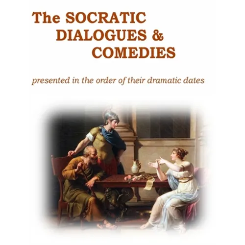 The Socratic Dialogues and Comedies - Hardcover