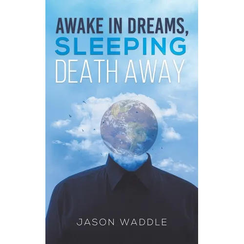 Awake in Dreams, Sleeping Death Away - Paperback