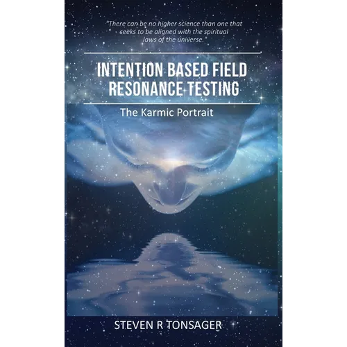 Intention Based Field Resonance Testing: The Karmic Portrait - Hardcover