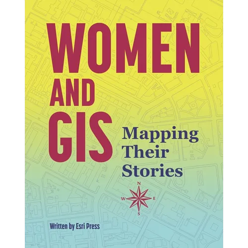 Women and GIS: Mapping Their Stories - Paperback