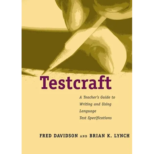 Testcraft: A Teacher`s Guide to Writing and Using Language Test Specifications - Paperback