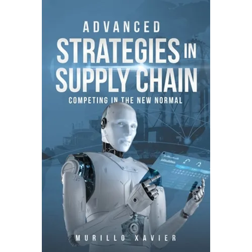 Advanced Strategies in Supply Chain: Competing in the New Normal - Paperback