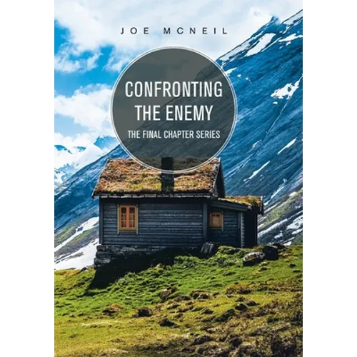 Confronting the Enemy: The Final Chapter Series - Hardcover