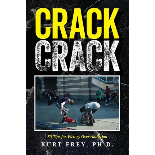 Crack Crack: 30 Tips for Victory Over Addiction - Paperback