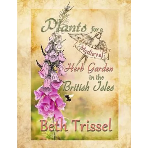 Plants for a Medieval Herb Garden in the British Isles - Paperback