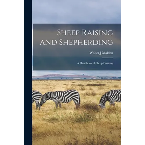 Sheep Raising and Shepherding: a Handbook of Sheep Farming - Paperback