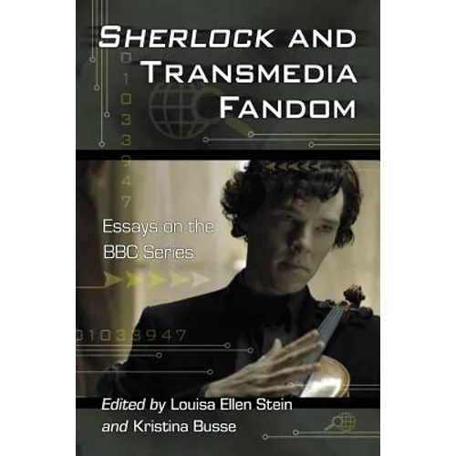Sherlock and Transmedia Fandom: Essays on the BBC Series - Paperback