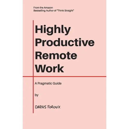 Highly Productive Remote Work: A Pragmatic Guide - Paperback