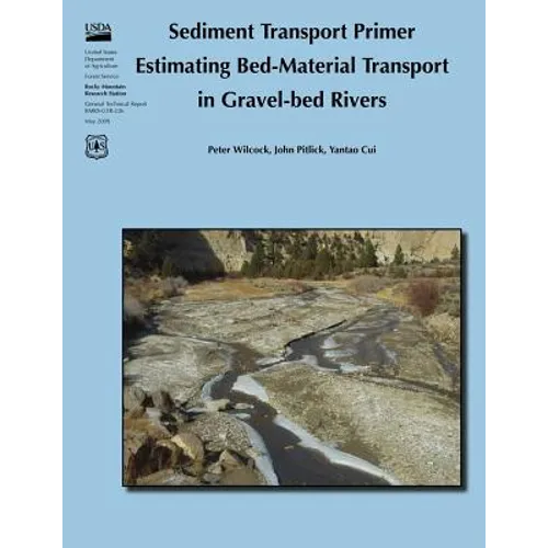 Sediment Transport Primer: Estimating Bed-Material Transport in Gravel-Bed Rivers - Paperback