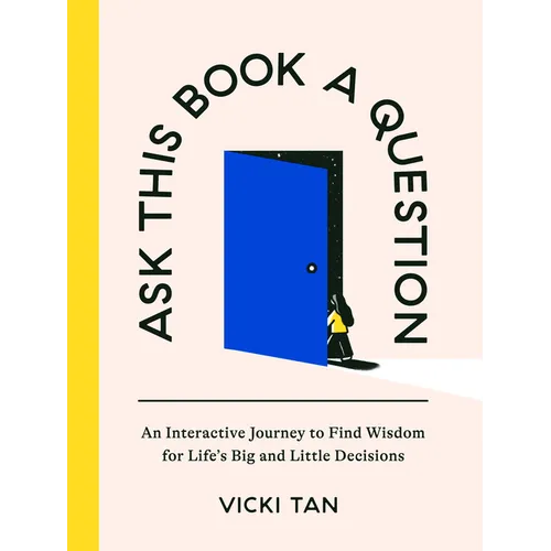 Ask This Book a Question: An Interactive Journey to Find Wisdom for Life's Big and Little Decisions - Hardcover