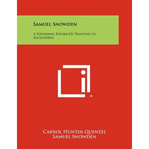 Samuel Snowden: A Founding Father of Printing in Alexandria - Paperback