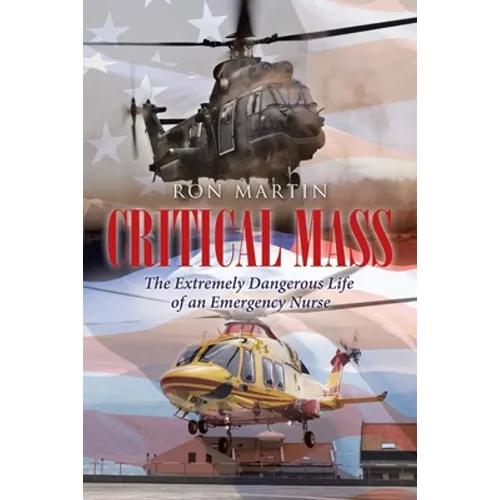 Critical Mass: The Extremely Dangerous Life of an Emergency Nurse - Paperback