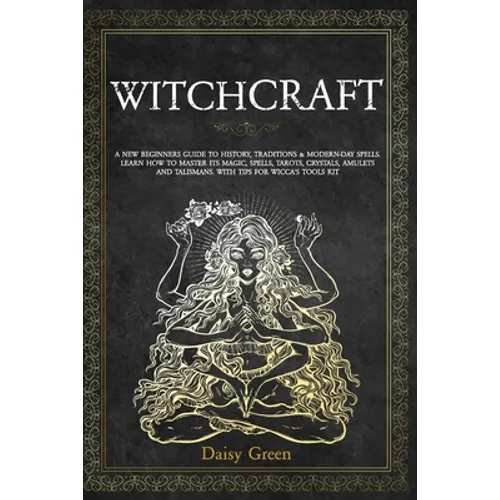 Witchcraft: A new beginners guide to history, traditions & modern-day spells. Learn how to master its magic, spells, tarots, cryst - Paperback