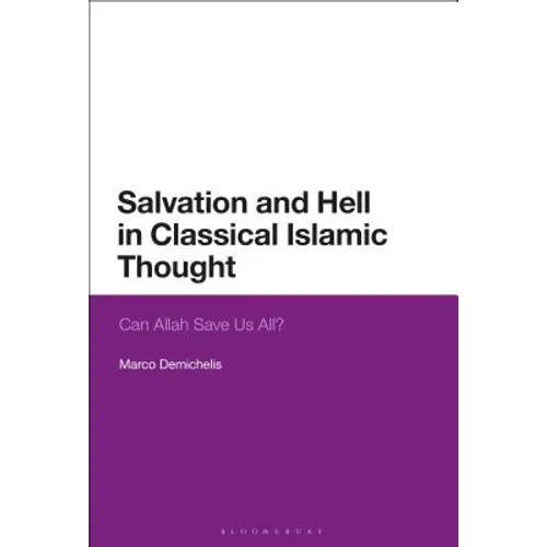 Salvation and Hell in Classical Islamic Thought: Can Allah Save Us All? - Paperback