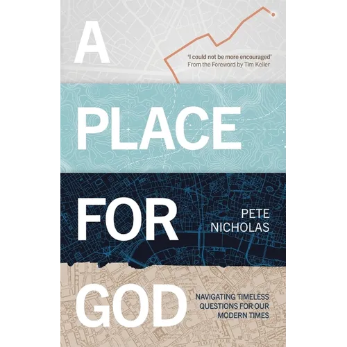 A Place for God: Navigating Timeless Questions for Our Modern Times. - Paperback