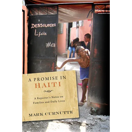 A Promise in Haiti: A Reporter's Notes on Families and Daily Lives - Hardcover