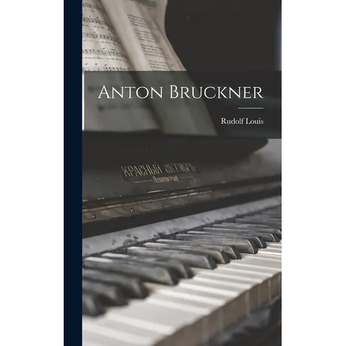 Anton Bruckner - Hardcover
