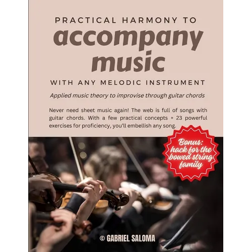 Practical harmony to accompany music with any melodic instrument: Applied music theory to improvise through guitar chords - Paperback