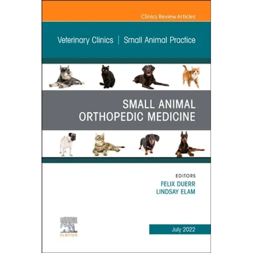 Small Animal Orthopedic Medicine, an Issue of Veterinary Clinics of North America: Small Animal Practice: Volume 52-4 - Hardcover
