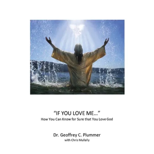 If You Love Me...: How You Can Know For Sure That You Love God - Paperback