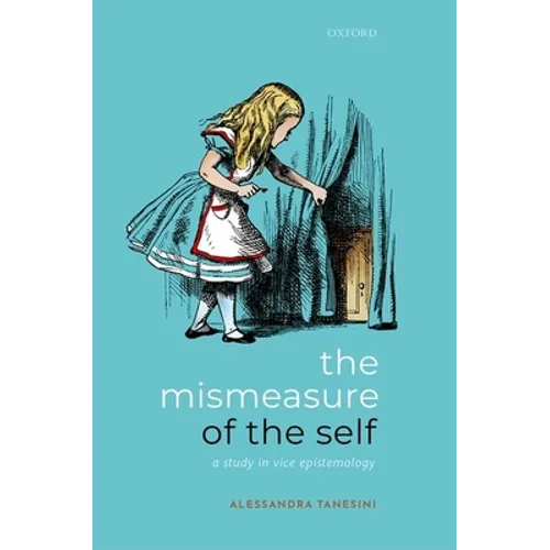 The Mismeasure of the Self: A Study in Vice Epistemology - Hardcover