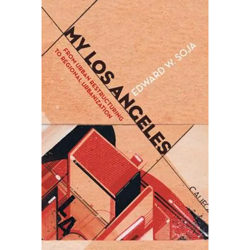 My Los Angeles: From Urban Restructuring to Regional Urbanization - Paperback