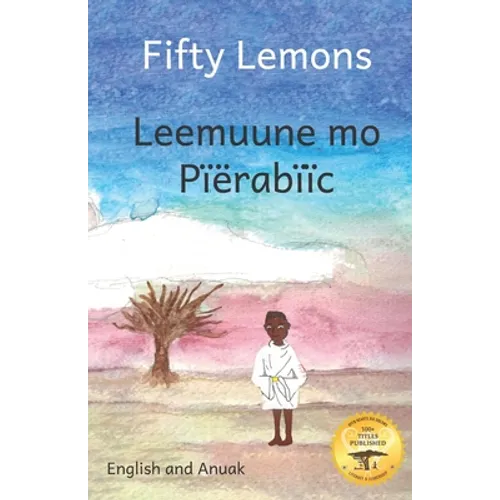 Fifty Lemons: Many Hands Make Light Work in Anuak and English - Paperback