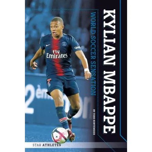 Kylian Mbappe: World Soccer Sensation: World Soccer Sensation - Library Binding