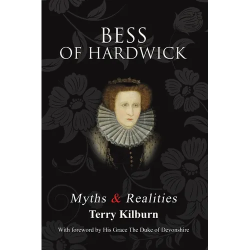 Bess of Hardwick: Myths & Realities - Paperback