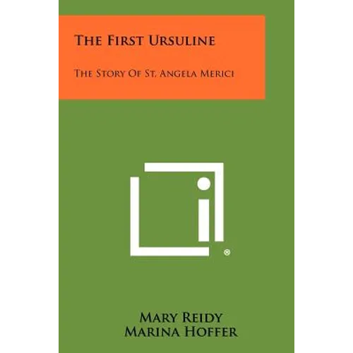 The First Ursuline: The Story Of St. Angela Merici - Paperback
