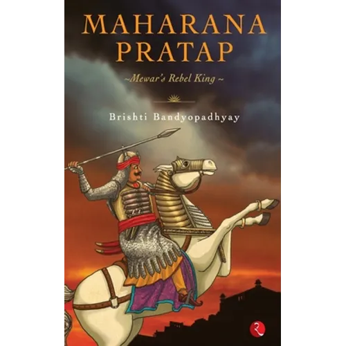 Maharana Pratap: Mewar's Rebel King - Paperback